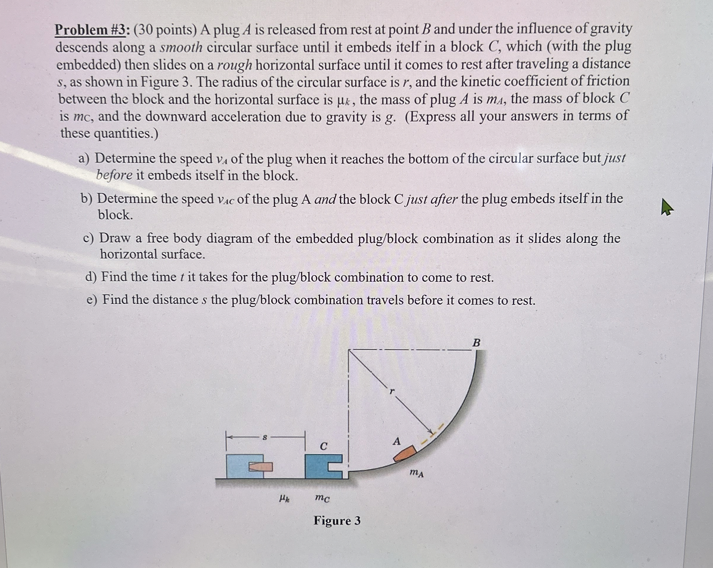 Problem # 3 : ( 3 0 points ) A plug A is released