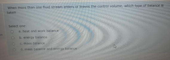 When more than one fluid stream enters or leaves