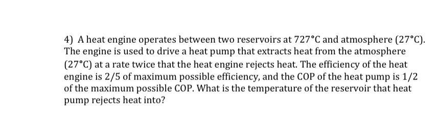 A heat engine operates between two reservoirs at