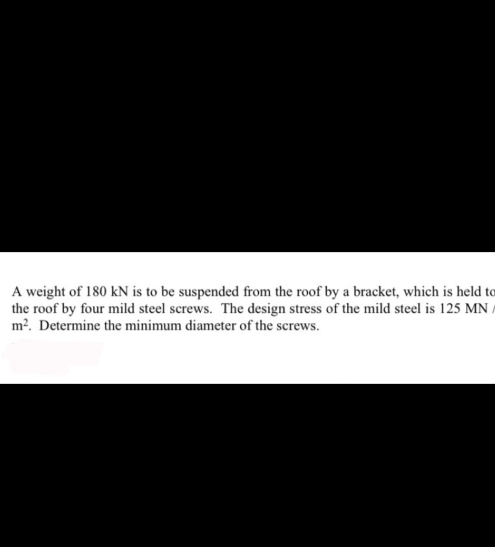 A weight of 1 8 0 kN is to be suspended from the