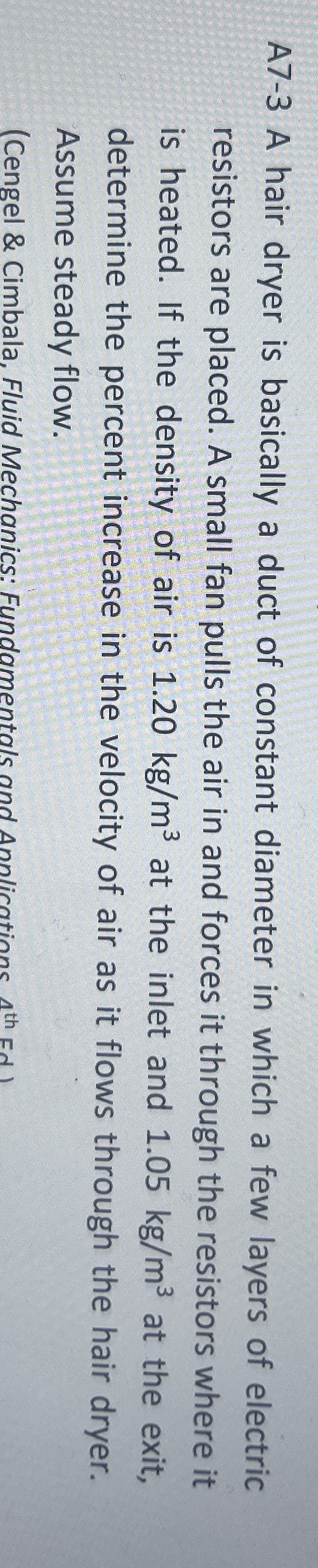 A 7 - 3 A hair dryer is basically a duct of