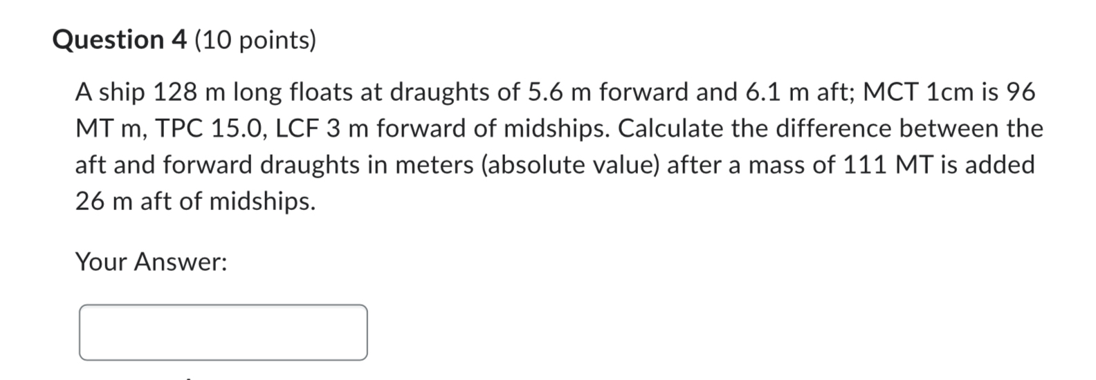 Question 4 ( 1 0 points ) A ship 1 2 8 m long