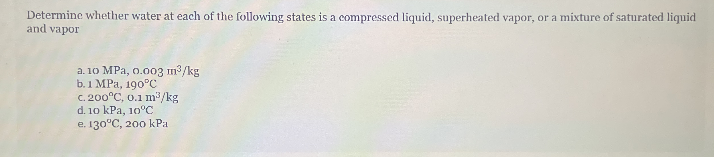 Determine whether water at each of the following