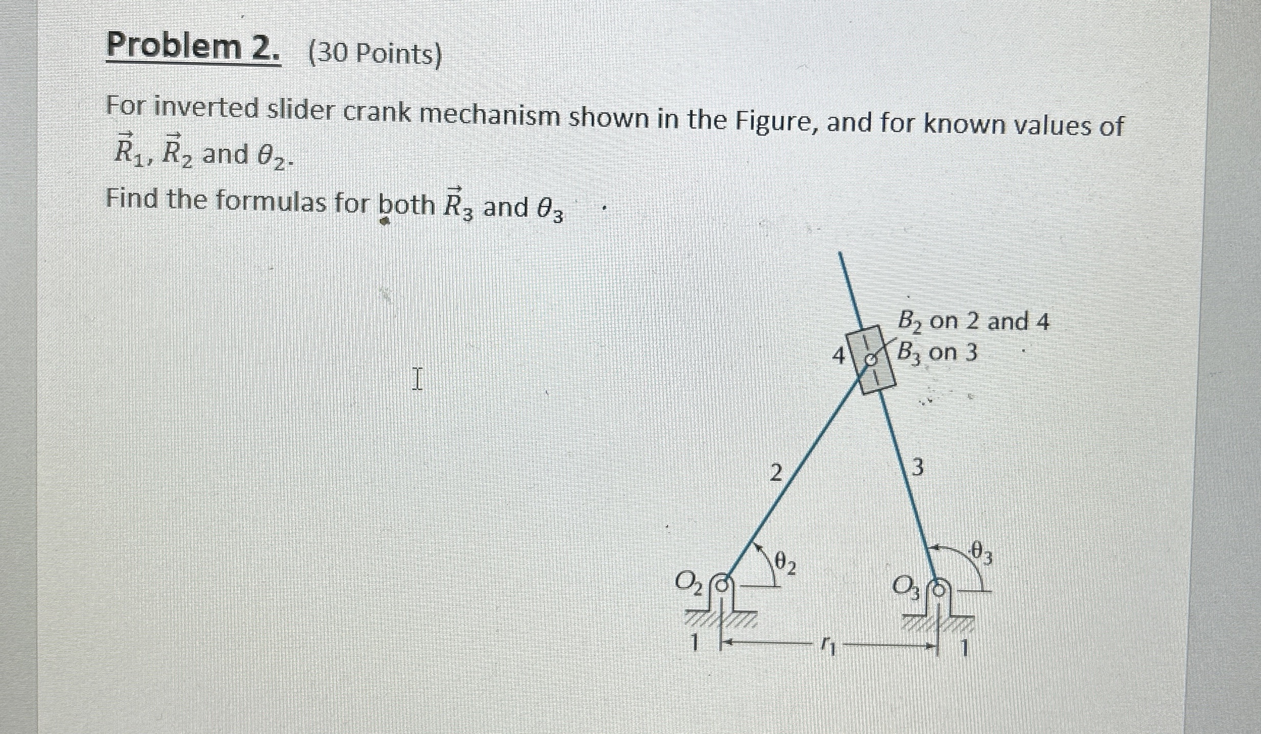 Problem 2 . ( 3 0 Points ) For inverted slider