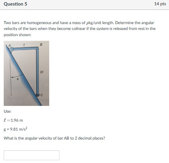 Question 5 Two bars are homogeneous and have a