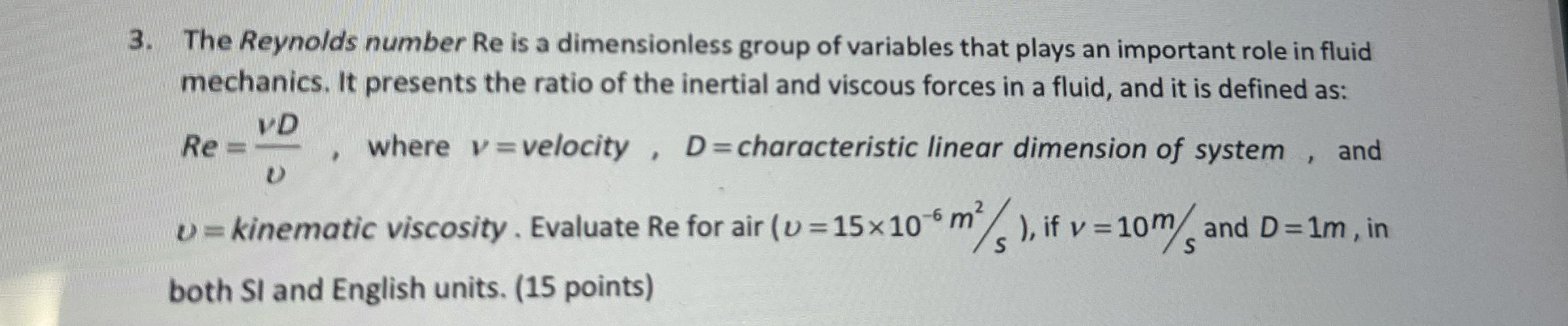 The Reynolds number Re is a dimensionless group