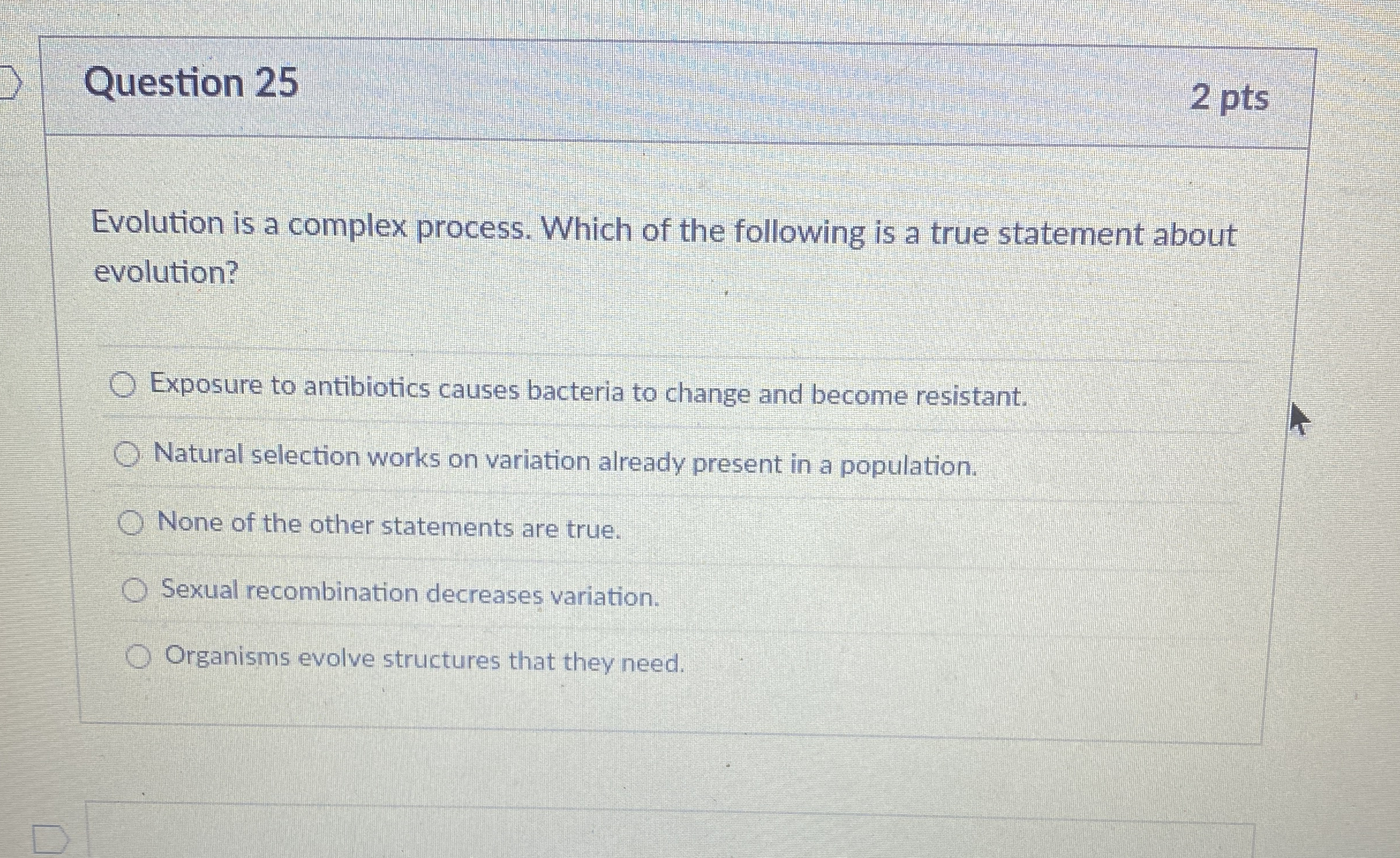 Question 2 5 2 pts Evolution is a complex