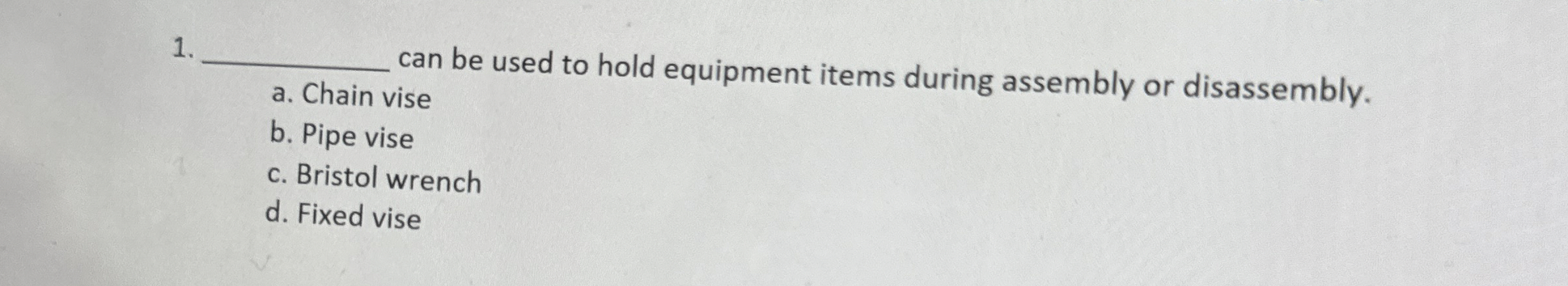 a . Chain vise can be used to hold equipment