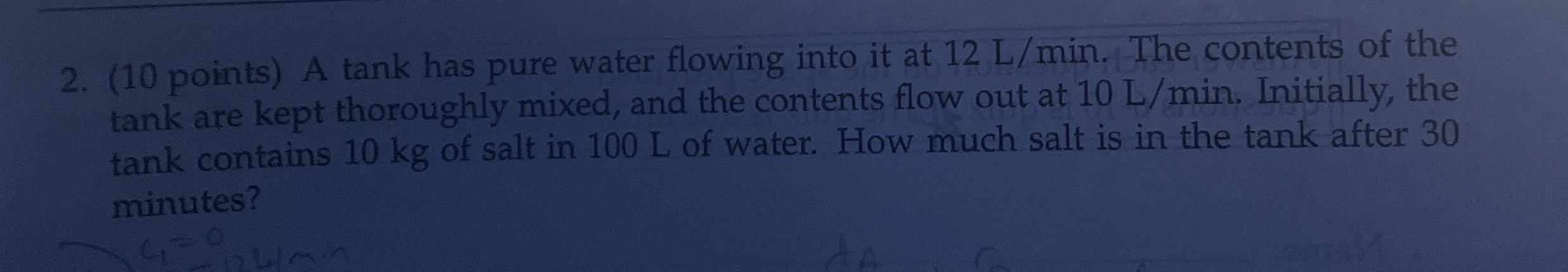 ( 1 0 points ) A tank has pure water flowing into
