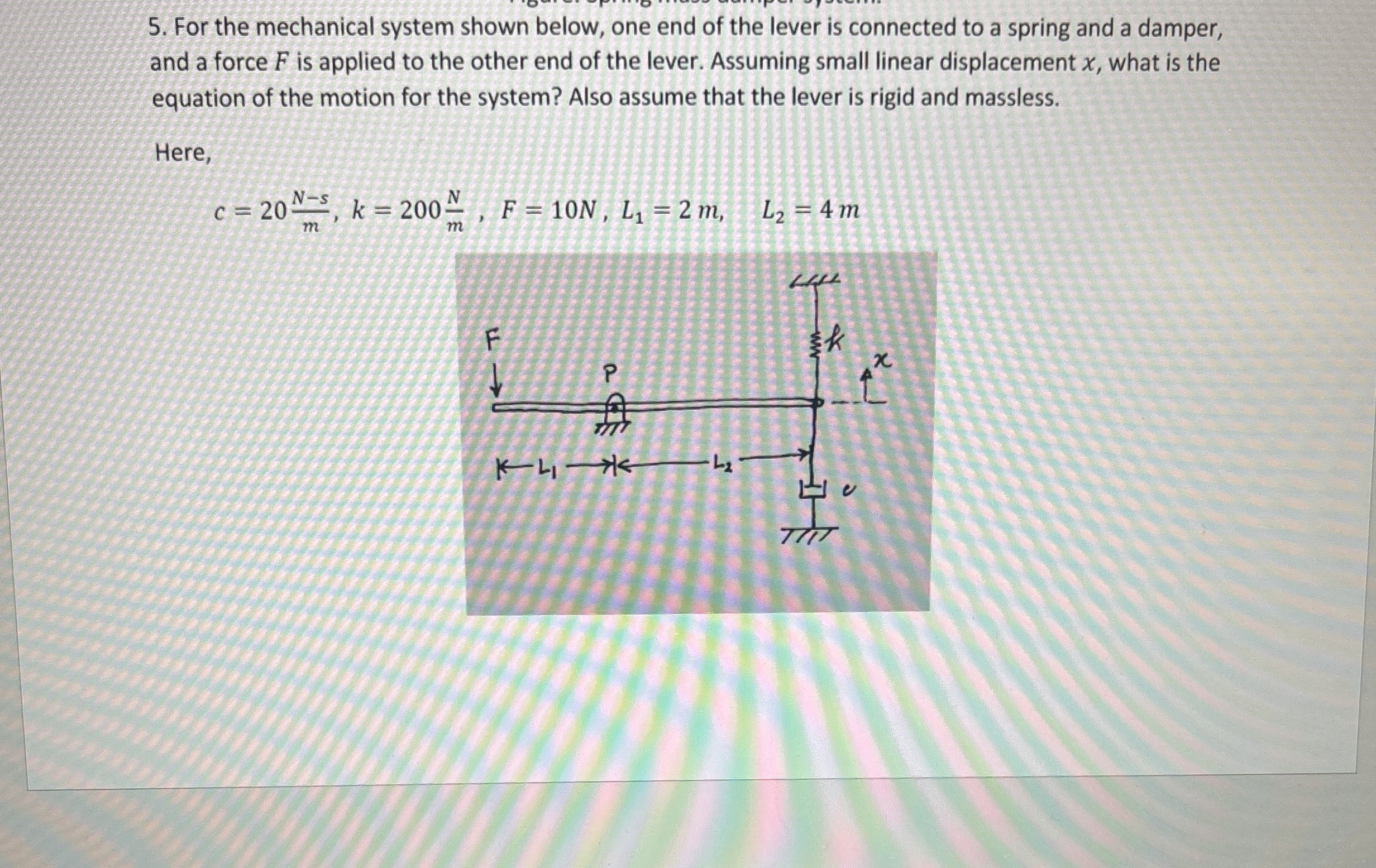For the mechanical system shown below, one end of