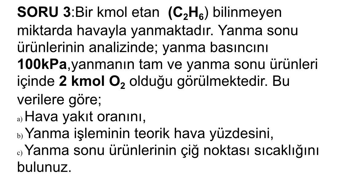 SORU 3 : Bir kmol etan ( C 2 H 6 ) bilinmeyen