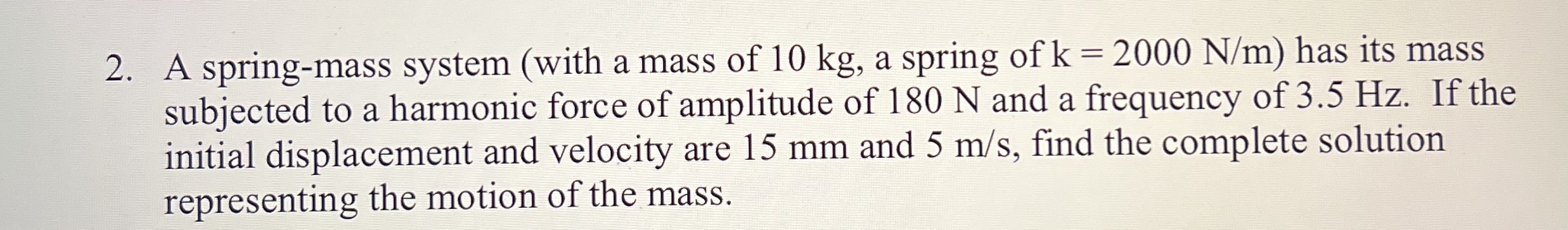 A spring - mass system ( with a mass of 1 0 kg ,