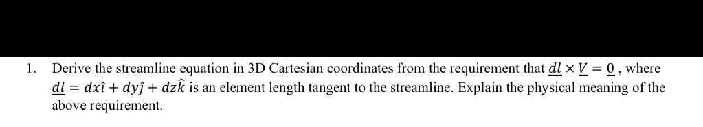 Derive the streamline equation in 3 D Cartesian