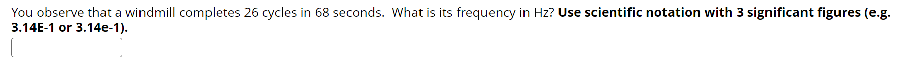 You observe that a windmill completes 2 6 cycles