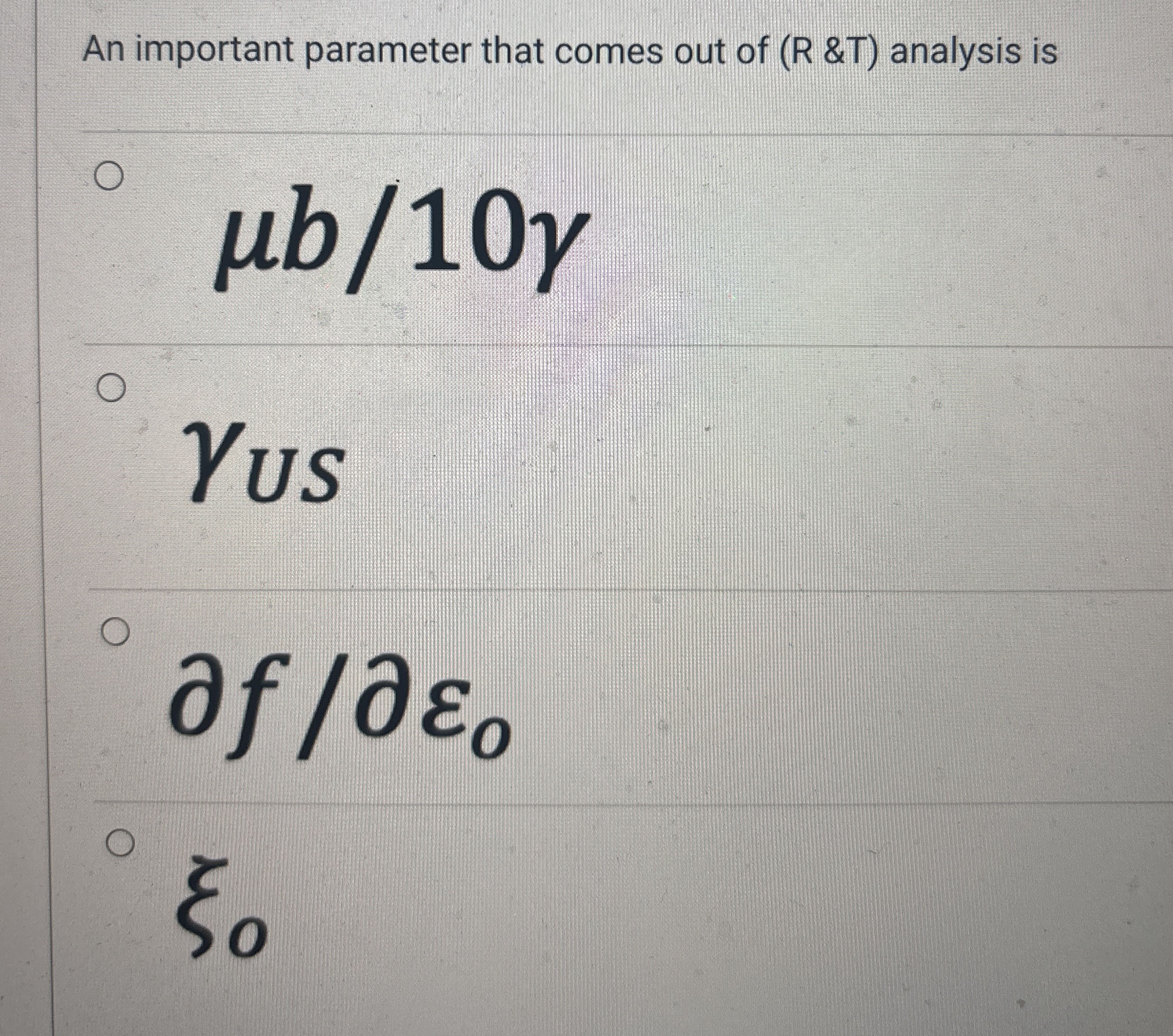 An important parameter that comes out of ( R & T