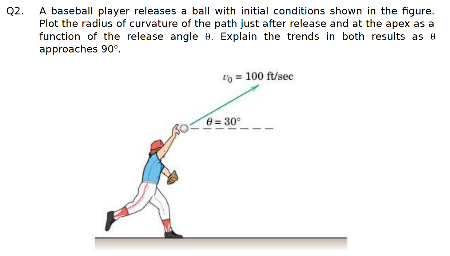 Q 2 . A baseball player releases a ball with