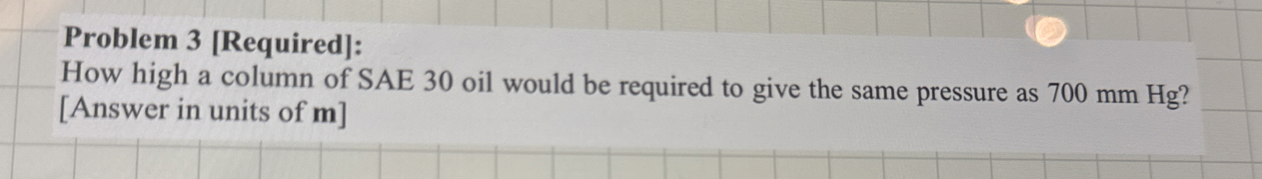 Problem 3 [ Required ] : How high a column of SAE