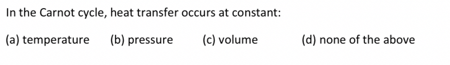 In the Carnot cycle, heat transfer occurs at