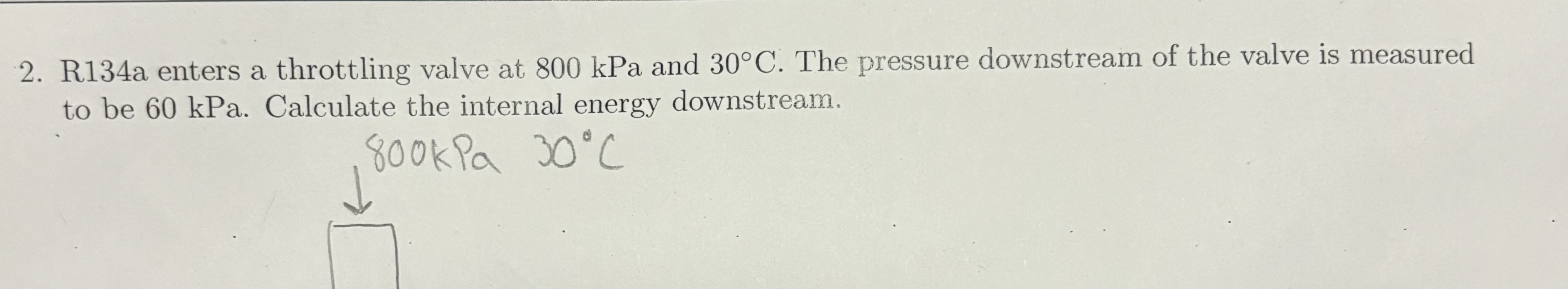 R 1 3 4 a enters a throttling valve at 8 0 0 kPa