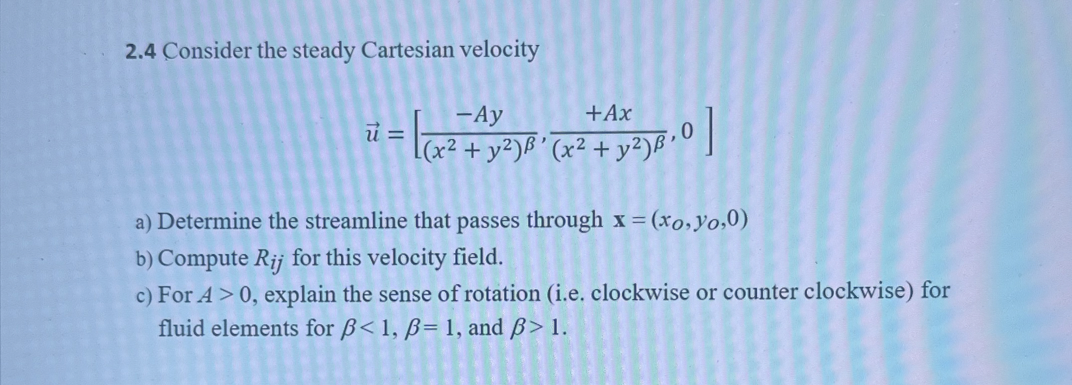 2 . 4 Consider the steady Cartesian velocity vec