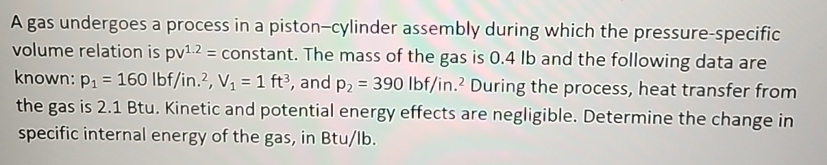 A gas undergoes a process in a piston - cylinder