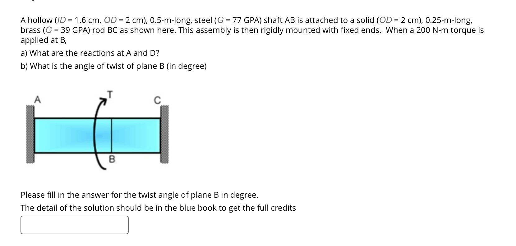 a hollow ( ID = 1 . 6 cm , OD = 2 cm ) , 0 . 5 -