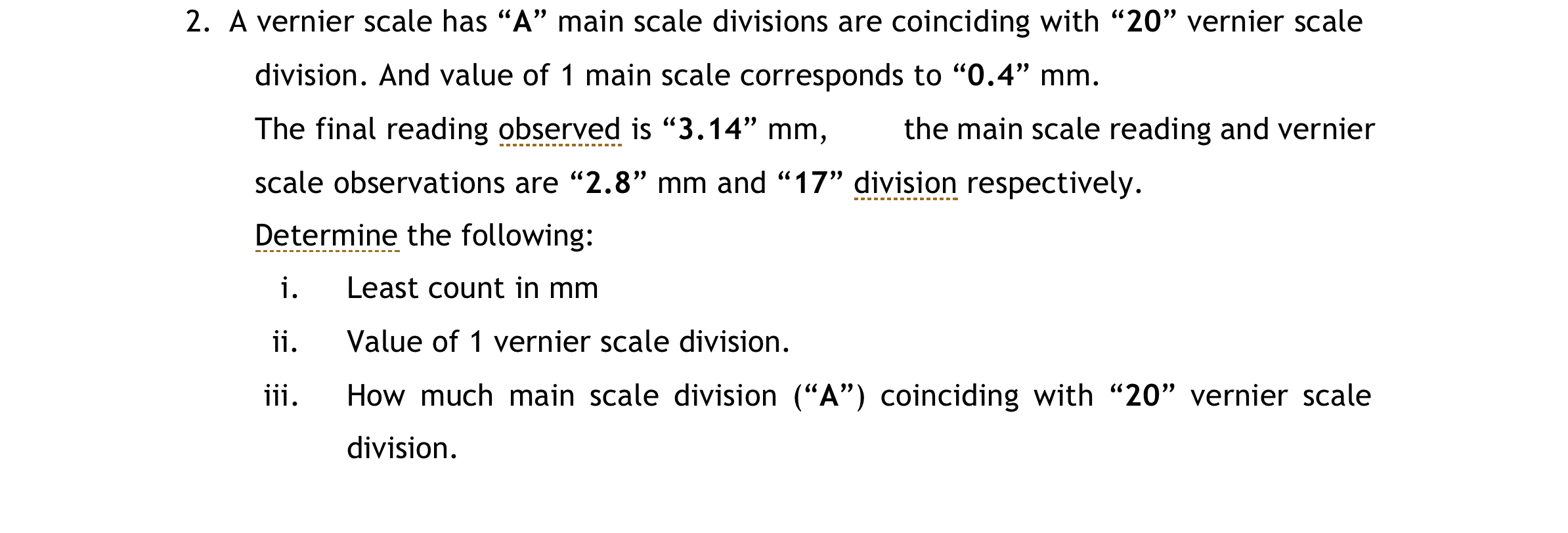A vernier scale has " A " main scale divisions