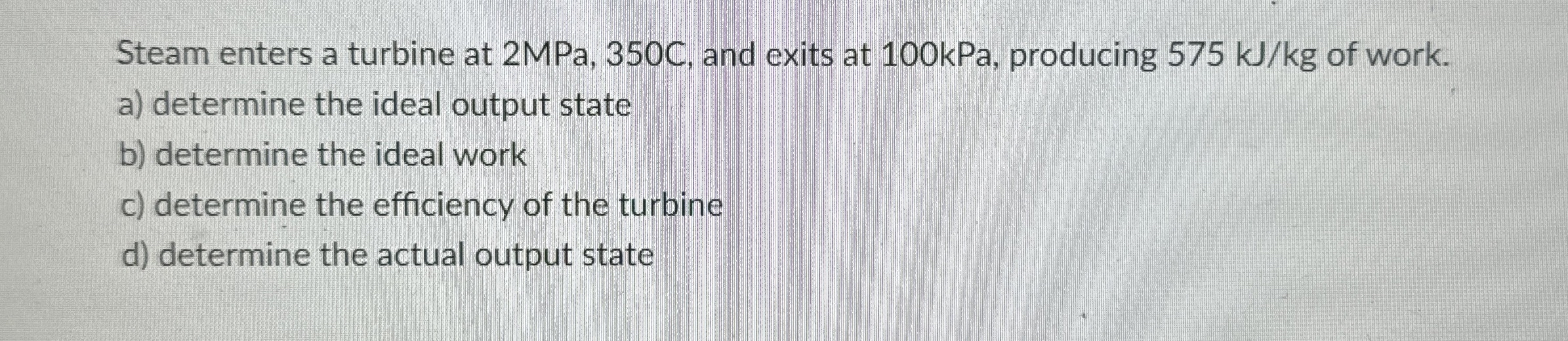How to solve Steam enters a turbine at 2 MPa, 3 5