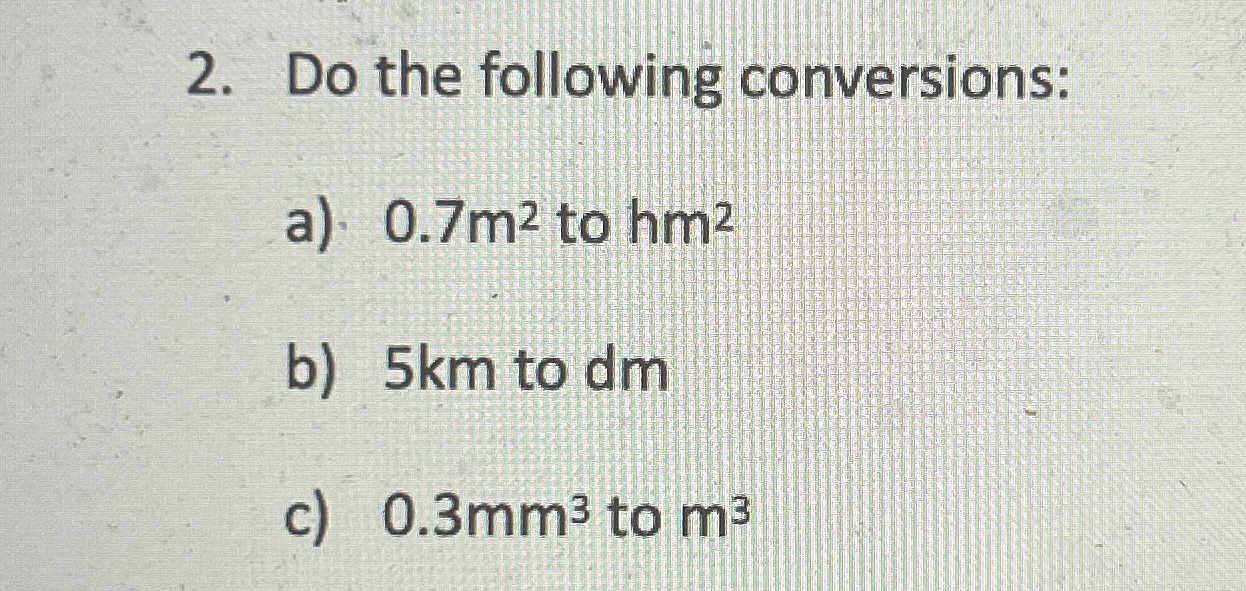 Do the following conversions: a ) 0 . 7 m 2 to h