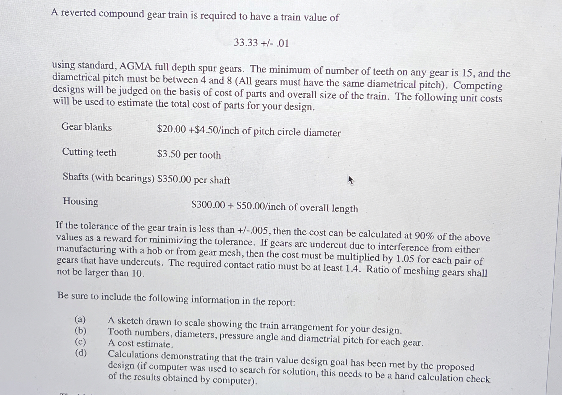 A reverted compound gear train is required to