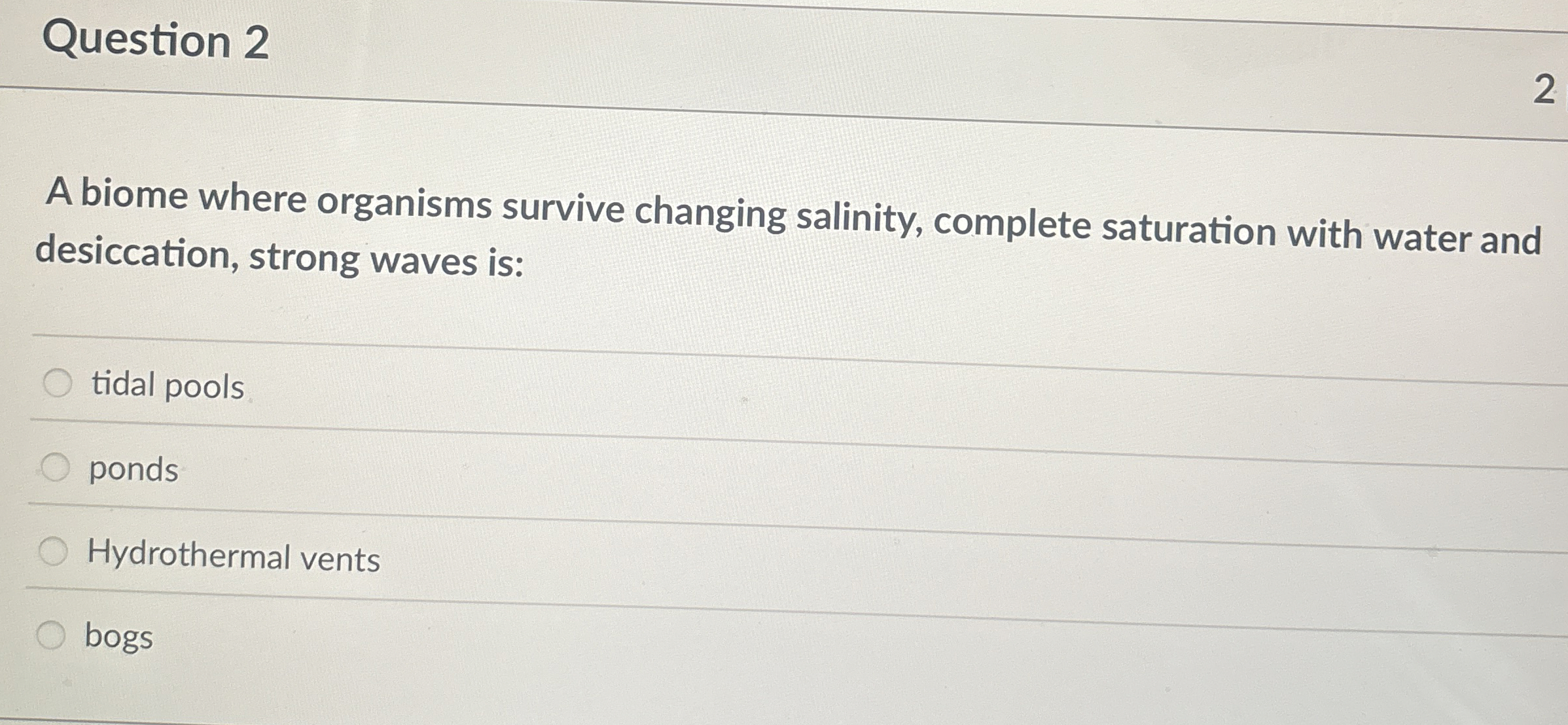 Question 2 2 A biome where organisms survive