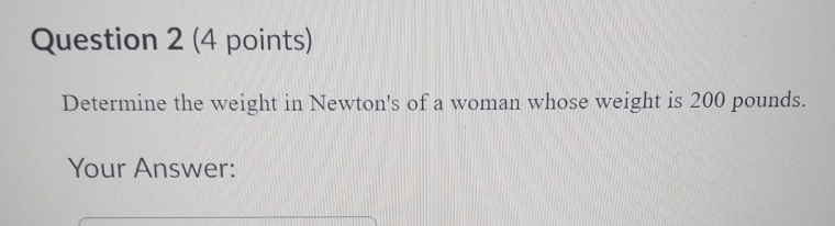 Question 2 ( 4 points ) Determine the weight in