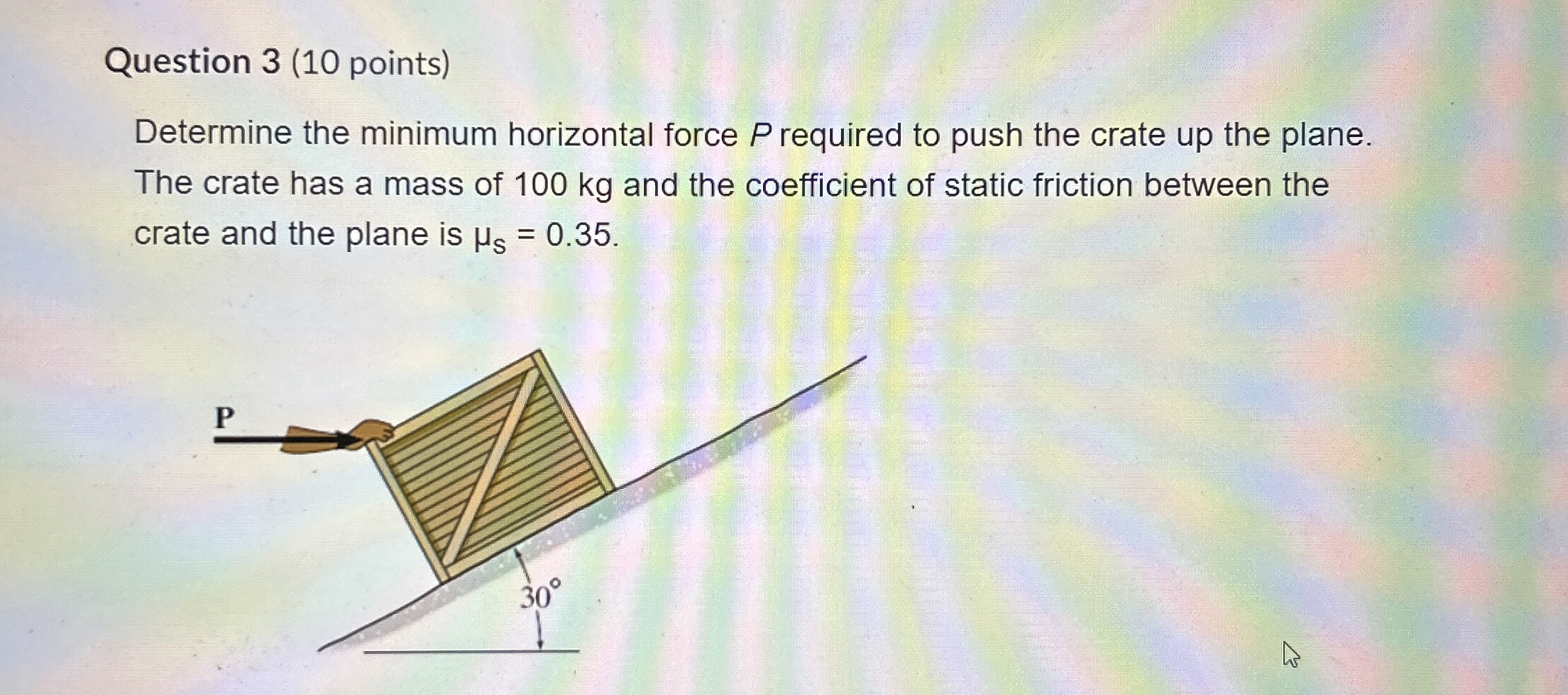 Question 3 ( 1 0 points ) Determine the minimum