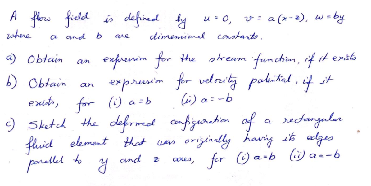 A flow field is defined by u = 0 , v = a ( x - z