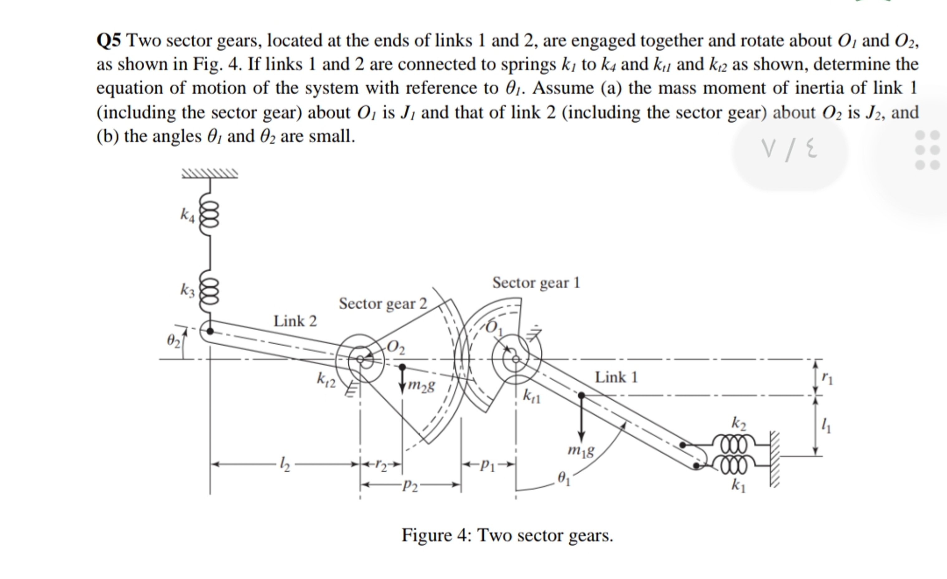 Q 5 Two sector gears, located at the ends of