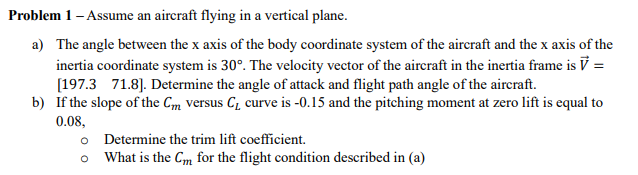 Problem 1 - Assume an aircraft flying in a