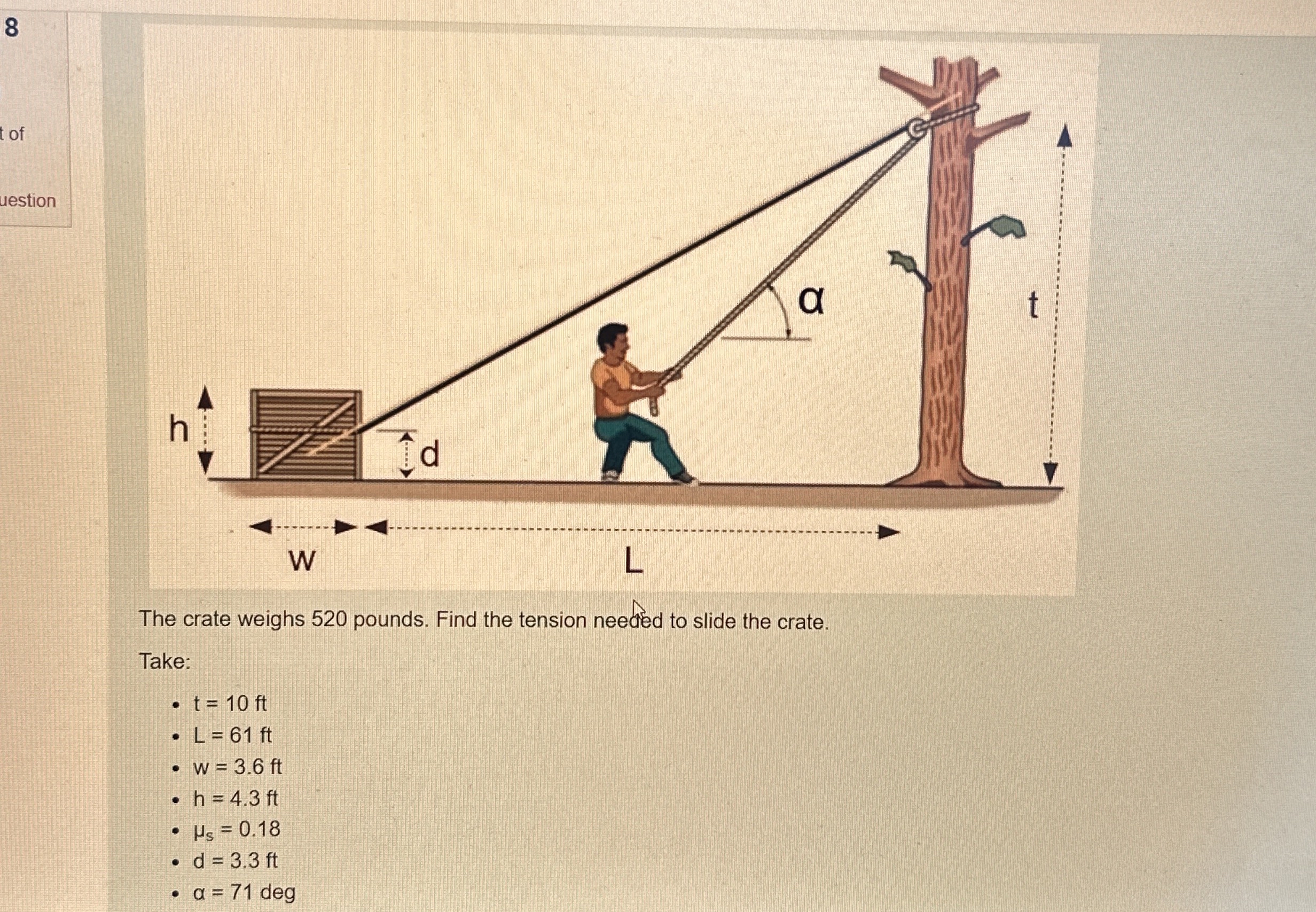 The crate weighs 5 2 0 pounds. Find the tension