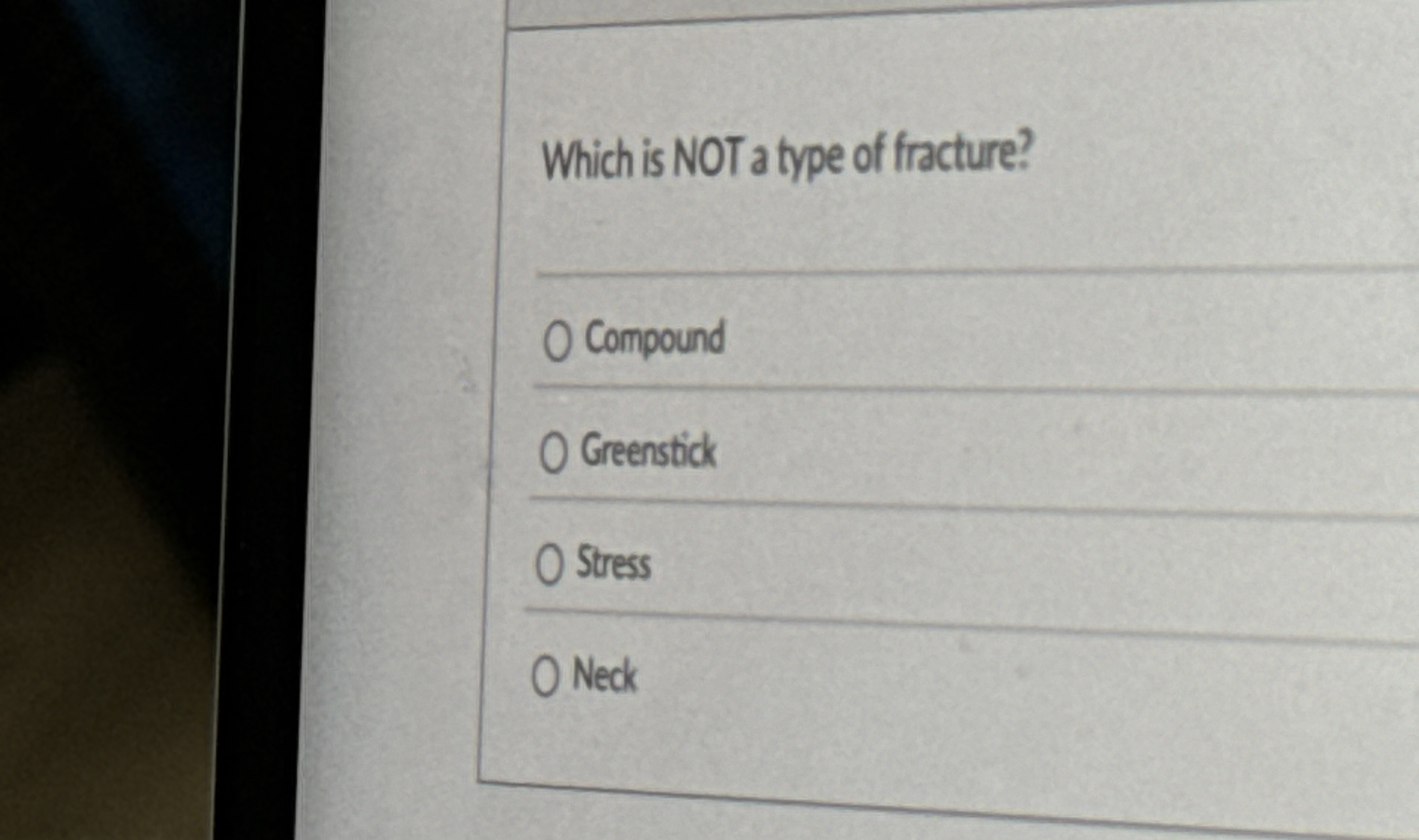 Which is NOT a type of fracture? Compound