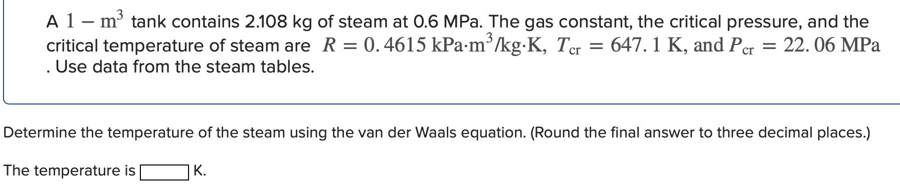 A 1 - m 3 tank contains 2 . 1 0 8 kg of steam at