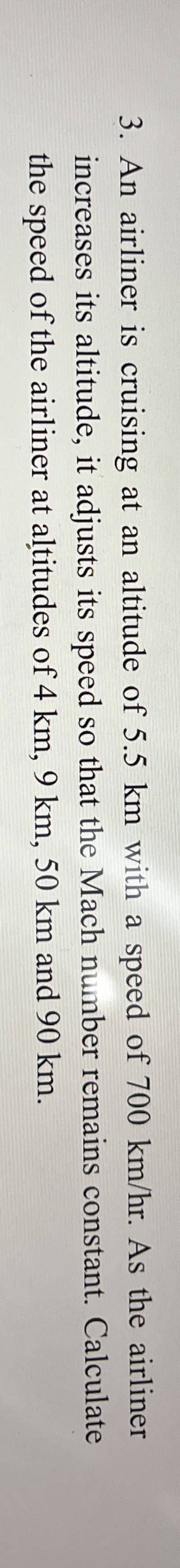 An airliner is cruising at an altitude of 5 . 5