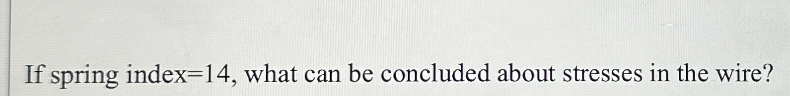 If spring index = 1 4 , what can be concluded