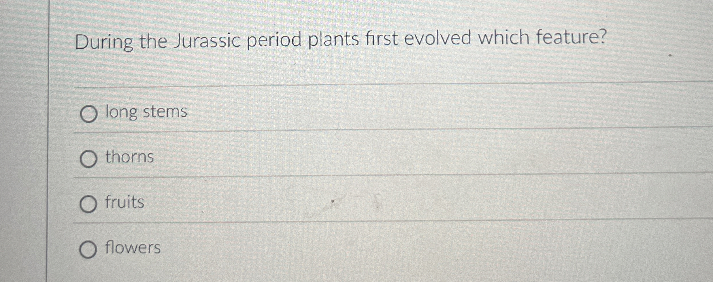 During the Jurassic period plants first evolved
