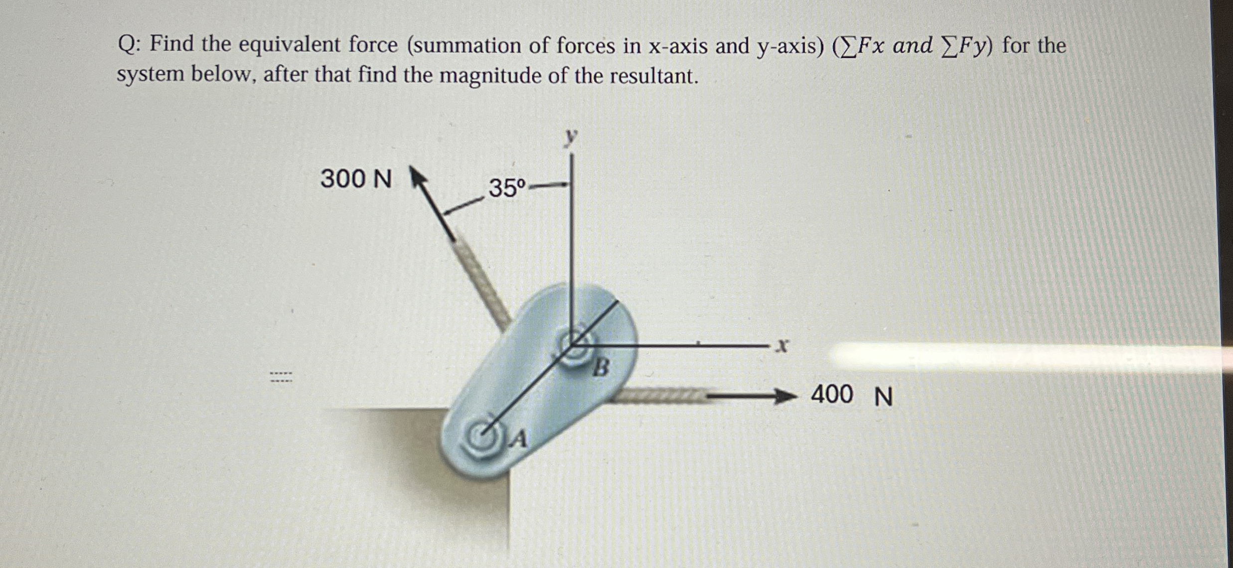 Q: Find the equivalent force ( summation of