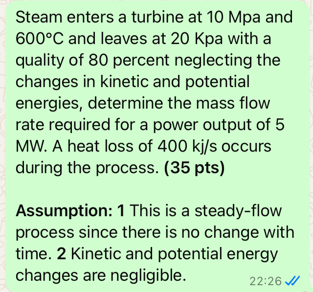 Steam enters a turbine at 1 0 Mpa and 6 0 0 C and