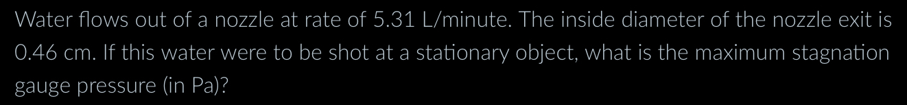 Water flows out of a nozzle at rate of 5 . 3 1 L