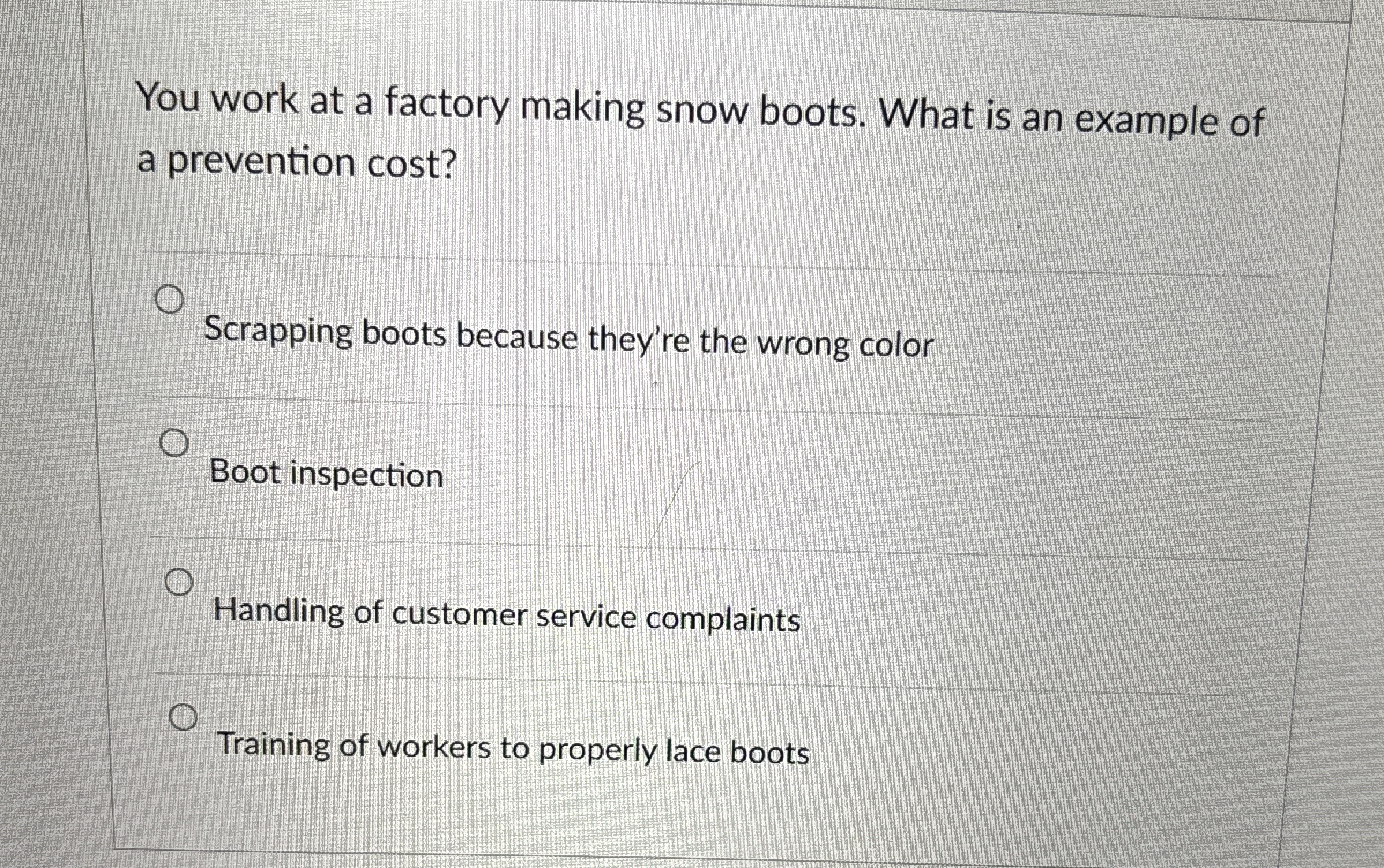You work at a factory making snow boots. What is