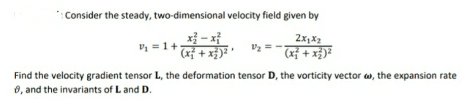 Consider the steady, two - dimensional velocity