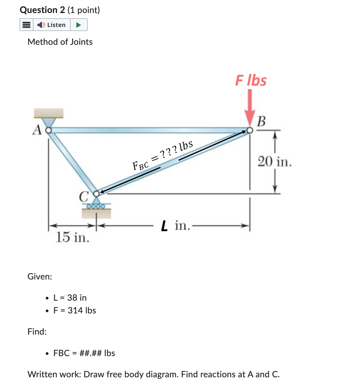 Question 2 Method of Joints Given: L = 3 8 in F =