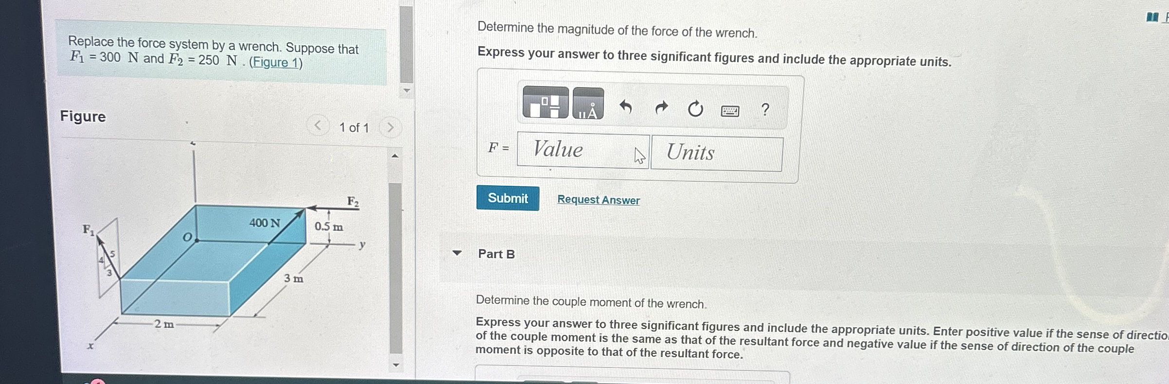 Replace the force system by a wrench. Suppose