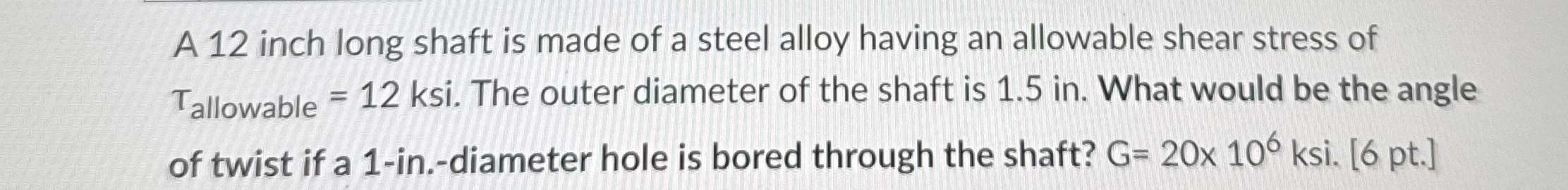 A 1 2 inch long shaft is made of a steel alloy